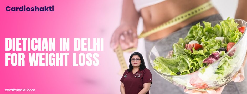 Dietician in delhi for weight loss
